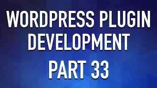 WordPress Plugin Development - Part 33