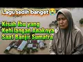 Lagu Kisah Ibu Kehilangan Anak Saat Banjir Aceh, Sumatra | Lagu Pop Melayu Minang Sedih Banget