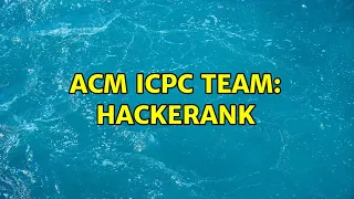 ACM ICPC Team Hackerank 2 Solutions