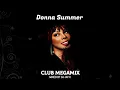 DONNA SUMMER 🔥 Queen of Disco Club Megamix | Greatest Hits & Remixes