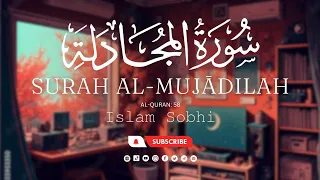 Surah Al Mujadilah سورة المجادلة Amazing Quran Recitation By Islam Sobhi  Surah Al Mujadilah سورة المجادلة Amazing Quran Recitation By Islam Sobhi