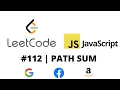 LEETCODE 112 JAVASCRIPT PATH SUM