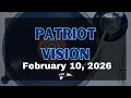 Patriot Vision February 10 2026