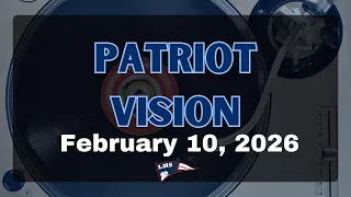 Patriot Vision February 10 2026