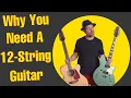 Why You Need A 12-String