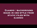 Django background image in css style from static files with django