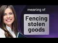 Understanding Fencing Stolen Goods