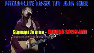 Download LIVE KONSER TAMI AULIA COVER | SAMPAI JUMPA - ENDANK SOEKAMTI MP3