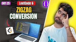 Day 25 LeetCode 6 Zigzag Conversion Brute Force to Optimal GOOGLE Top Interview 150