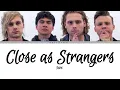 Lagu 5SOS Close as Strangers - Color Coded Lyrics