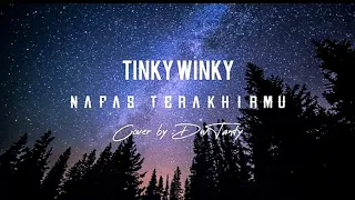 Download Tinky Winky - Nafas Terakhirmu | cover by : DwiTanty | (lirik) MP3