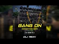 Download Lagu Bang On Competition Horn DJ ROX X ODI