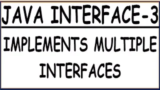 IMPLEMENTS MULTIPLE INTERFACE IN JAVA INTERFACE-3