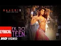 Download Lagu Ek Do Teen Lyrical | Baaghi 2 | Jacqueline F | Tiger S | Disha P | Ahmed K Sajid Nadiadwala Shreya G