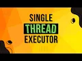 What is Single Thread Executor In Java Complete Multithreading Tutorial Series Ep 11