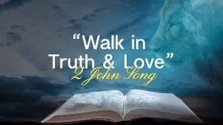 Walk in Truth and Love 2 John Song Scripture Songs for Worship Prayer