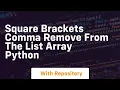 Square brackets comma remove from the list array python