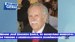 Morre José Eduardo Bahls, ex secretário municipal de turismo e desenvolvimento econômico