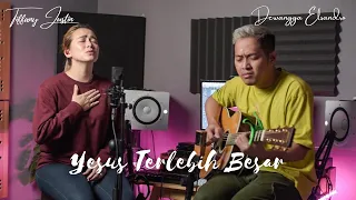 Download YESUS TERLEBIH BESAR cover by Tiffany Justin \u0026 Dewangga Elsandro | JUST WORSHIP MP3