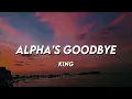 King - Alpha's Goodbye | Lyrics