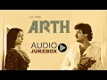 Arth | All Songs | Audio Jukebox | Chitra Singh, Jagjit Singh | Shabana Azmi, Kulbhushan Kharbanda