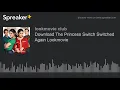 Download The Princess Switch Switched Again Lookmovie made with Spreaker
