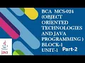 BCA OBJECT ORIENTED TECHNOLOGIES AND JAVA PROGRAMMING MCS-024 BLOCK-1 UNIT-1 OOM-1 Part-2
