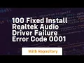 100 fixed install realtek driver failure error code 0001