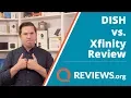 Is DISH or Xfinity Better For TV DISH vs Xfinity Review 2018