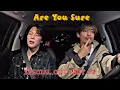 Download Lagu Are You Sure Special Cut Part 02 [ENG SUBS]