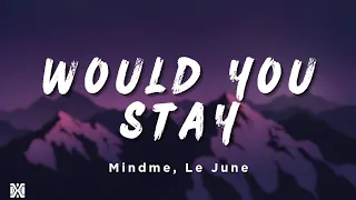 Download Mindme, Le June - Would You Stay | Lyrics Videos MP3