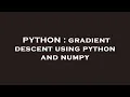 PYTHON gradient descent using python and numpy