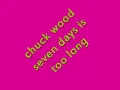 chuck wood seven days too long     YouTube