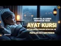 Download Lagu MUROTTAL PENGANTAR TIDUR AYAT KURSI اية الكرسي | AYAT AL-QURAN PENGUSIR SETAN DAN JIN | QIROAH DAILY