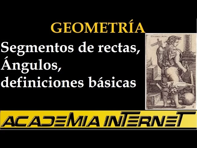 Geometría, segmentos de rectas y ángulos, definiciones básicas
