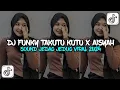 Download Lagu DJ FUNKY TAKUTU KUTU X AISYAH JAMILAH FULL BASS MASHUP VIRAL TIK TOK