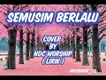 Lagu SEMUSIM BERLALU / cover by NDC WORSHIP ( lirik )