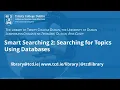 Smart searching 2 Searching for topics using databases