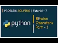 Problem Solving Tutorial - 7 Bitwise Operators in Detail