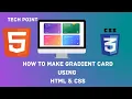 How to make Gradient Card using HTML CSS