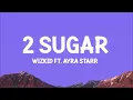 Wizkid - 2 Sugar (Lyrics) ft. Ayra Starr