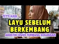 Download Lagu LAYU SEBELUM BERKEMBANG - TETTI KADI || LAGU COVER AKUSTIK TEMBANG KENANGAN