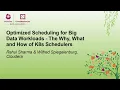 Optimized Scheduling for Big Data Workloads - The Why What Rahul Sharma Wilfred Spiegelenburg