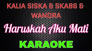 Download Kalia Siska ft SKA86 \u0026 Wandra - Haruskah Aku Mati [Karaoke] | LMusical MP3