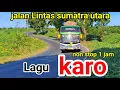 Download Lagu Lagu Karo Nonstop 1 Jam 🚍 | Temani Perjalanan di Jalan Lintas Sumatera Utara