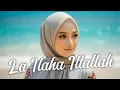 LA ILAHA ILLALLAH - Kayla Zahra