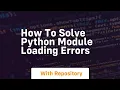 how to solve python module loading errors