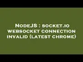 NodeJS socket io websocket connection invalid latest chrome