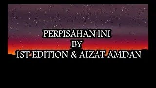 Download AIZAT AMDAN \u0026 1ST EDITION - PERPISAHAN INI (LIRIK) MP3