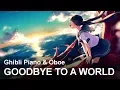 Download Lagu Goodbye To A World (Porter Robinson) | Ghibli Piano \u0026 Oboe |『Emotional/Beautiful OST』